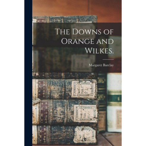 (영문도서) The Downs of Orange and Wilkes. Paperback, Hassell Street Press, English, 9781014532060