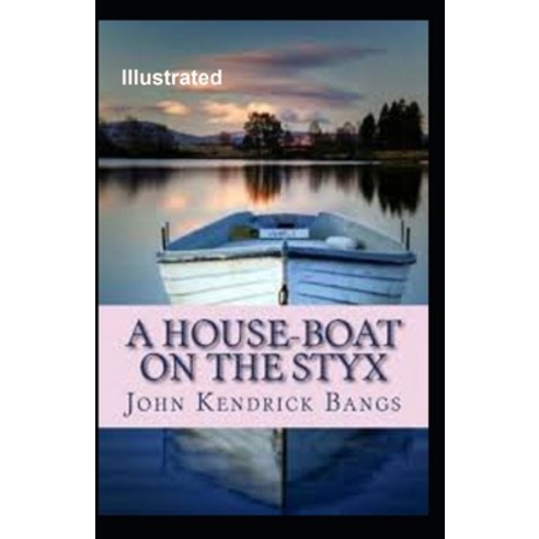 A House-Boat on the Styx Illustrated Paperback, Independently Published