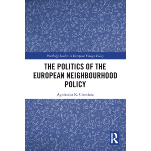 (영문도서) The Politics of the European Neighbourhood Policy Paperback, Routledge, English, 9780367497910