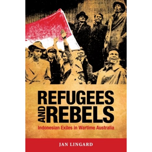 (영문도서) Refugees and Rebels: Indonesian Exiles in Wartime Australia Paperback, Australia Indonesia Associa..., English, 9780646859415