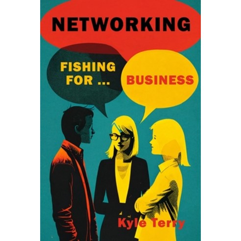 (영문도서) Networking: Fishing for Business Paperback, Independently Published, English, 9798395555212