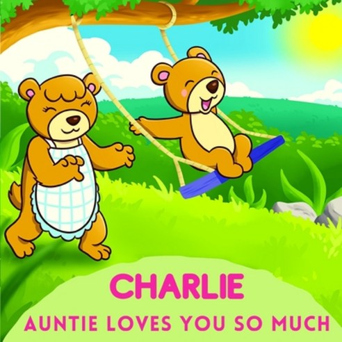 (영문도서) Charlie Auntie Loves You So Much: Aunt & Niece Personalized Gift Book to Cherish for Years to... Paperback, Independently Published, English, 9798747741140