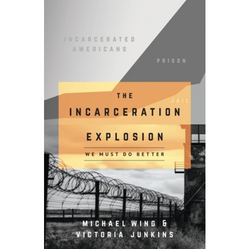 (영문도서) The Incarceration Explosion: We Must Do Better Paperback, Illumify Media, English, 9781959099543