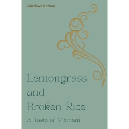 (영문도서) Lemongrass and Broken Rice: A Taste of Vietnam Paperback, Coledown Kitchen, English, 9798224805273