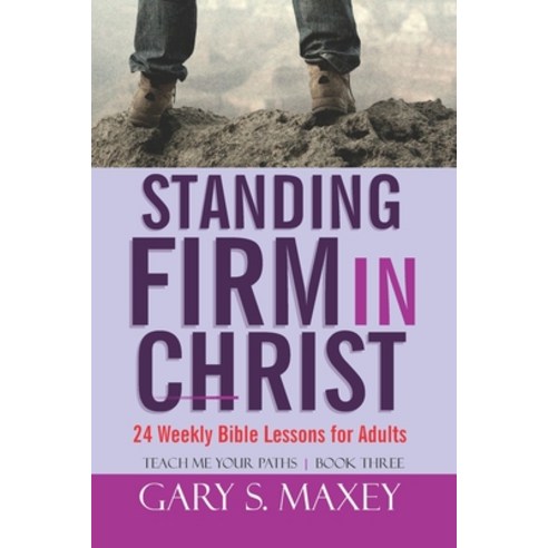 Standing Firm in Christ: Teach me your paths book three Paperback, Independently Published