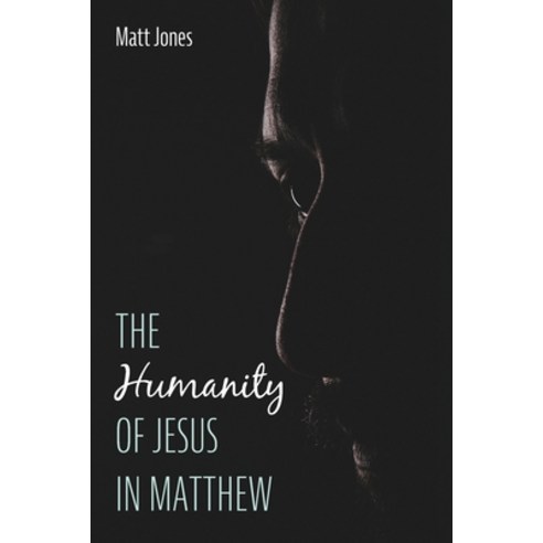(영문도서) The Humanity of Jesus in Matthew Paperback, Pickwick Publications, English, 9781725286580