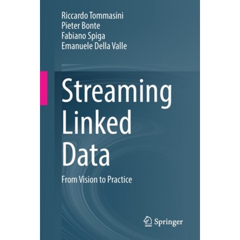 (영문도서) Streaming Linked Data: From Vision to Practice Paperback, Springer, English, 9783031153709