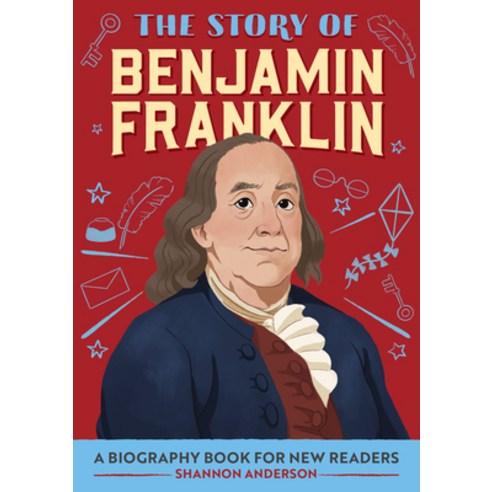 The Story of Benjamin Franklin: A Biography Book for New Readers Paperback, Rockridge Press, English, 9781647398217