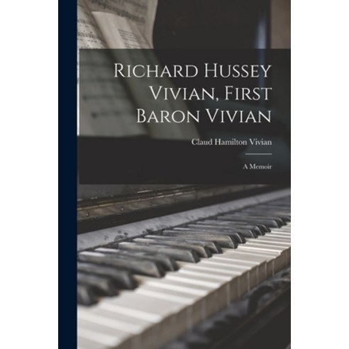 (영문도서) Richard Hussey Vivian First Baron Vivian: a Memoir Paperback, Legare Street Press, English, 9781015189331