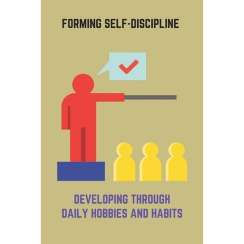 Forming Self-Discipline: Developing Through Daily Hobbies And Habits: Self Confidence Books Paperback, Independently Published, English, 9798739501325