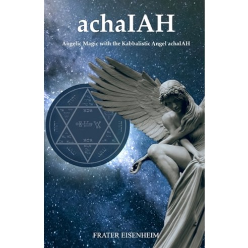 (영문도서) achaIAH: Angelic Magic with the Kabbalistic Angel achaIAH Paperback, Agencia Brasileira Do ISBN, English, 9786500253467