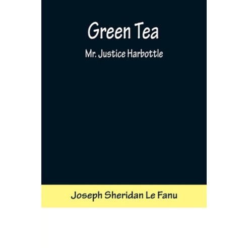 (영문도서) Green Tea; Mr. Justice Harbottle Paperback, Alpha Edition, English, 9789356373655