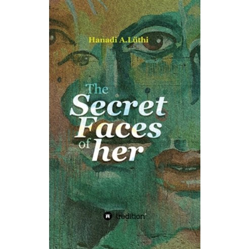 (영문도서) The secret faces of her Hardcover, Tredition Gmbh, English, 9783347355224
