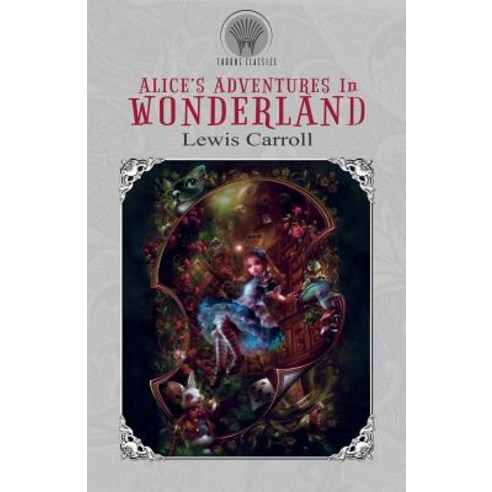Alice''s Adventures in Wonderland Paperback, Throne Classics