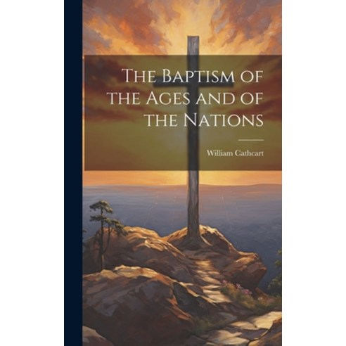 (영문도서) The Baptism of the Ages and of the Nations Hardcover, Legare Street Press, English, 9781020880919