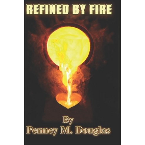 Refined By Fire: Our Family''s Journey Paperback, Independently Published