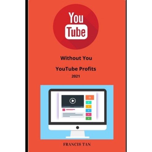 Without You YouTube Profits Paperback, Independently Published, English, 9798727799956