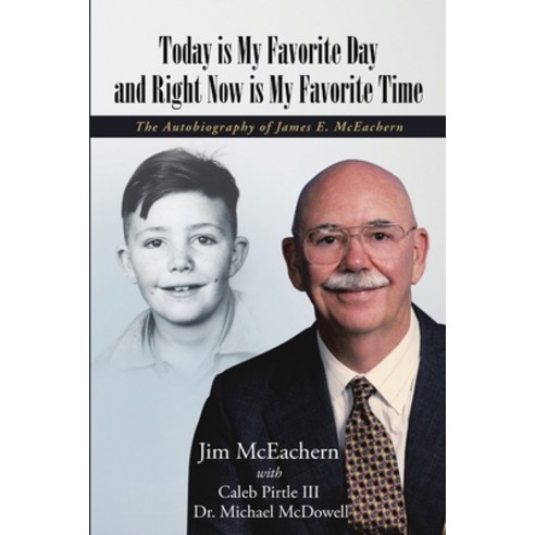 (영문도서) Today is My Favorite Day and Right Now Is My Favorite Time: The Autobiography of James E. McE... Paperback, Lulu Publishing Services, English, 9781483416410
