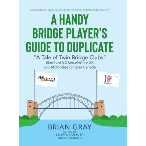 (영문도서) A Handy Bridge Player''s Guide to Duplicate: "A Tale of Twin Bridge Clubs" Stamford BC Lincoln... Hardcover, Tellwell Talent, English, 9780228853930