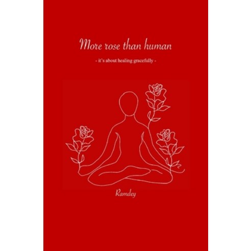 (영문도서) More rose than human: it''s about healing gracefully Paperback, Independently Published, English, 9798620305490