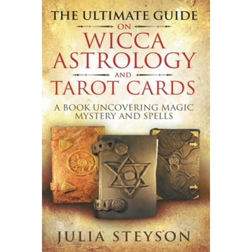 The Ultimate Guide on Wicca Witchcraft Astrology and Tarot Cards: A Book Uncovering Magic Myster... Paperback, House of Books, English, 9781838458119