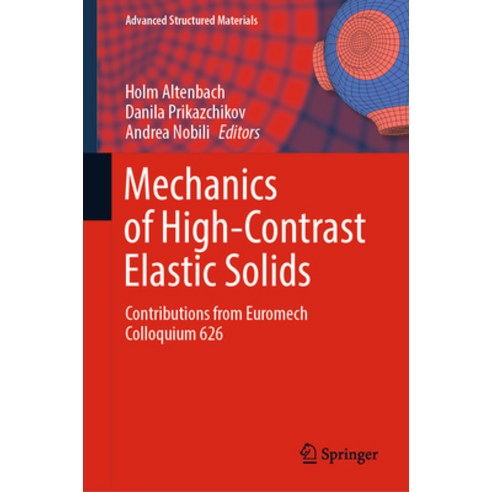 (영문도서) Mechanics of High-Contrast Elastic Solids: Contributions from Euromech Colloquium 626 Hardcover, Springer, English, 9783031241406
