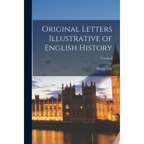 (영문도서) Original Letters Illustrative of English History; Volume I Paperback, Legare Street Press, 9781018908281
