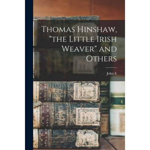 (영문도서) Thomas Hinshaw the Little Irish Weaver and Others Paperback, Legare Street Press, English, 9781016352130
