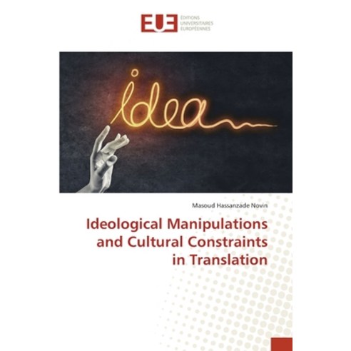 Ideological Manipulations and Cultural Constraints in Translation Paperback, Editions Universitaires Eur..., English, 9783639543193