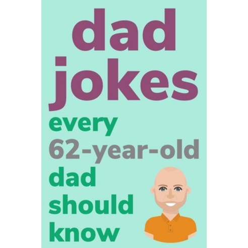 (영문도서) Dad Jokes Every 62 Year Old Dad Should Know: Plus Bonus Try Not To Laugh Game Paperback, Independently Published, English, 9798620336906