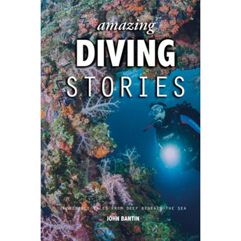 (영문도서) Amazing Diving Stories: Incredible Tales from Deep Beneath the Sea Hardcover, Fernhurst Books, English, 9781912621385