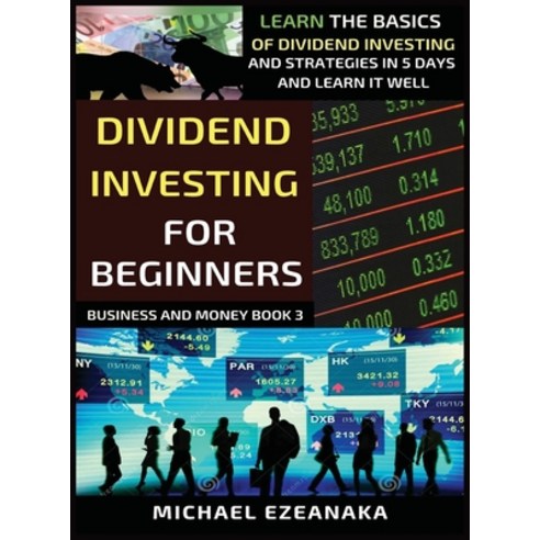Dividend Investing For Beginners: Learn The Basics Of Dividend Investing And Strategies In 5 Days An... Hardcover, Millennium Publishing Ltd, English, 9781913361198