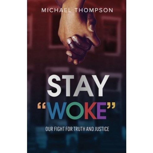 (영문도서) Stay Woke: Our Fight for Truth and Justice Paperback, Ingramspark, English, 9781088200582