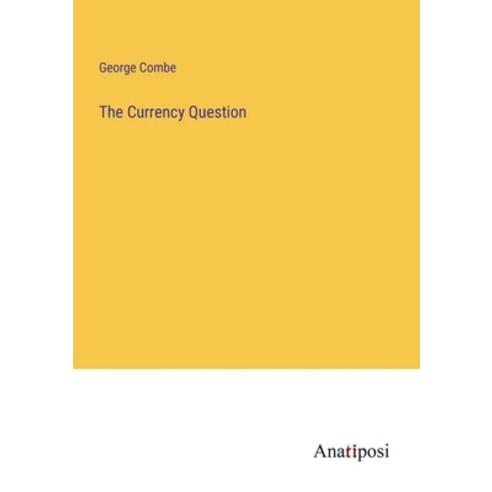 (영문도서) The Currency Question Paperback, Anatiposi Verlag, English, 9783382315184