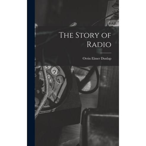 (영문도서) The Story of Radio Hardcover, Hassell Street Press, English, 9781014085221