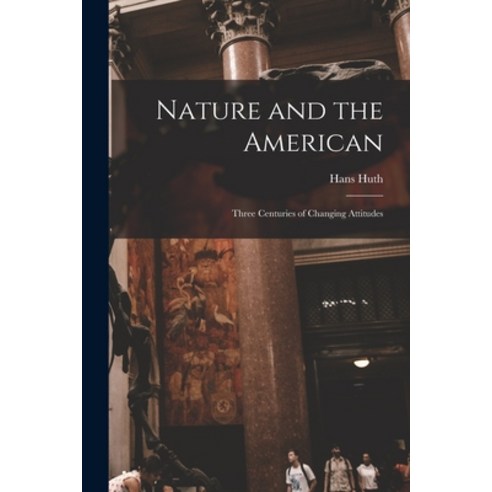 (영문도서) Nature and the American: Three Centuries of Changing Attitudes Paperback, Hassell Street Press, English, 9781015294295