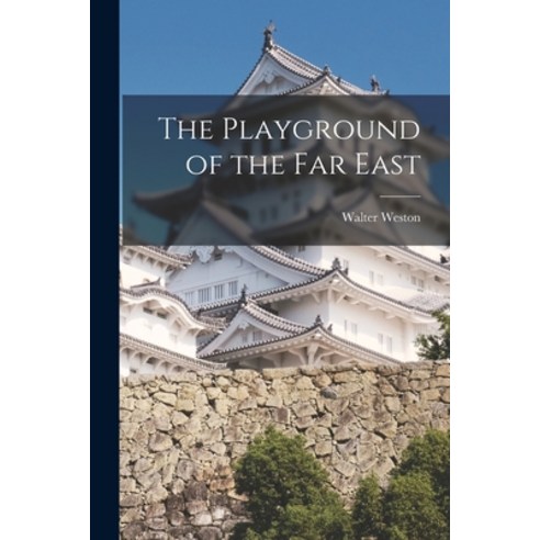 (영문도서) The Playground of the Far East Paperback, Legare Street Press, English, 9781017197129