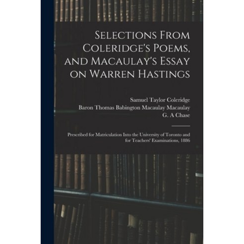 (영문도서) Selections From Coleridge''s Poems and Macaulay''s Essay on Warren Hastings: Prescribed for Ma... Paperback, Legare Street Press, English, 9781014359063