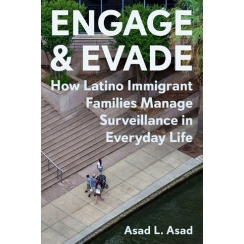 (영문도서) Engage and Evade: How Latino Immigrant Families Manage Surveillance in Everyday Life Hardcover, Princeton University Press, English, 9780691182285