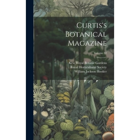 (영문도서) Curtis''s Botanical Magazine; Volume 82 Hardcover, Legare Street Press, English, 9781021118936