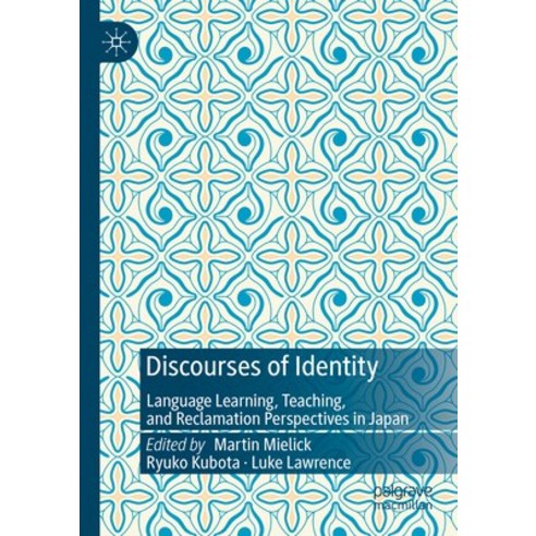 (영문도서) Discourses of Identity: Language Learning Teaching and Reclamation Perspectives in Japan Paperback, Palgrave MacMillan, English, 9783031119903