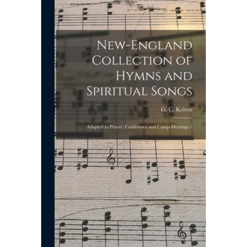 (영문도서) New-England Collection of Hymns and Spiritual Songs: Adapted to Prayer Conference and Camp-m... Paperback, Legare Street Press, English, 9781014880581