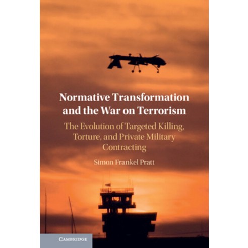 (영문도서) Normative Transformation and the War on Terrorism: The Evolution of Targeted Killing Torture... Hardcover, Cambridge University Press, English, 9781316515174