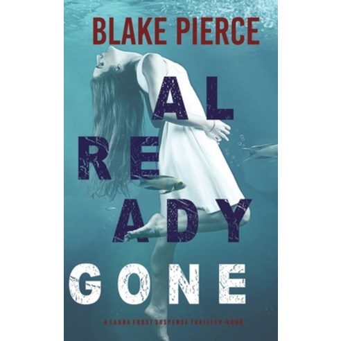 (영문도서) Already Gone (A Laura Frost FBI Suspense Thriller-Book 1 ...