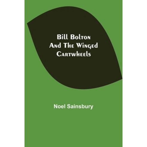 (영문도서) Bill Bolton and the Winged Cartwheels Paperback, Alpha Edition, English, 9789354940804