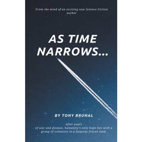 As Time Narrows Paperback, Tony Brunal