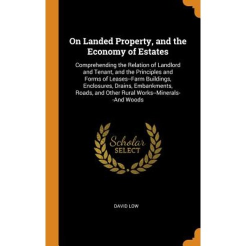(영문도서) On Landed Property and the Economy of Estates: Comprehending the Relation of Landlord and Te... Hardcover, Franklin Classics, English, 9780342276059