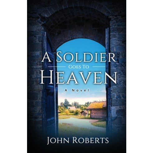 (영문도서) A Soldier Goes To Heaven Paperback, Xulon Press, English, 9781662847905