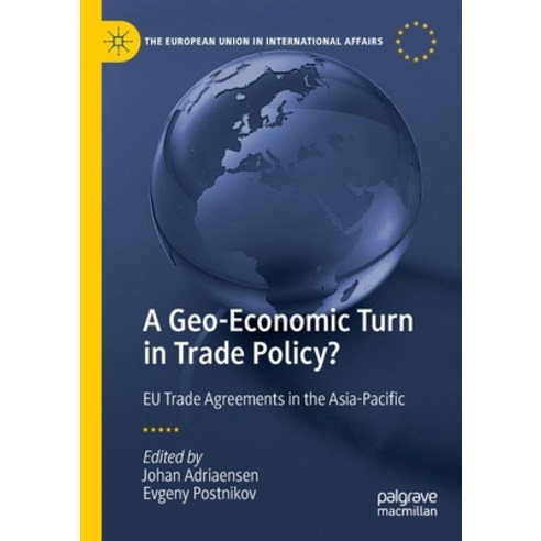 (영문도서) A Geo-Economic Turn in Trade Policy?: Eu Trade Agreements in the Asia-Pacific Paperback, Palgrave MacMillan, English, 9783030812836