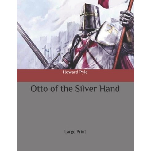 Otto of the Silver Hand: Large Print Paperback, Independently Published